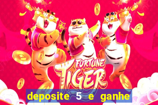 deposite 5 e ganhe 50 reais